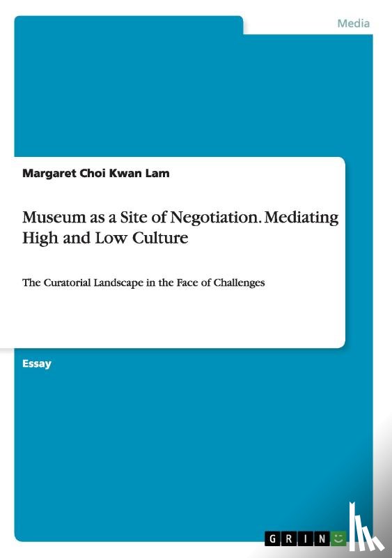 Lam, Margaret Choi Kwan - Museum as a Site of Negotiation. Mediating High and Low Culture