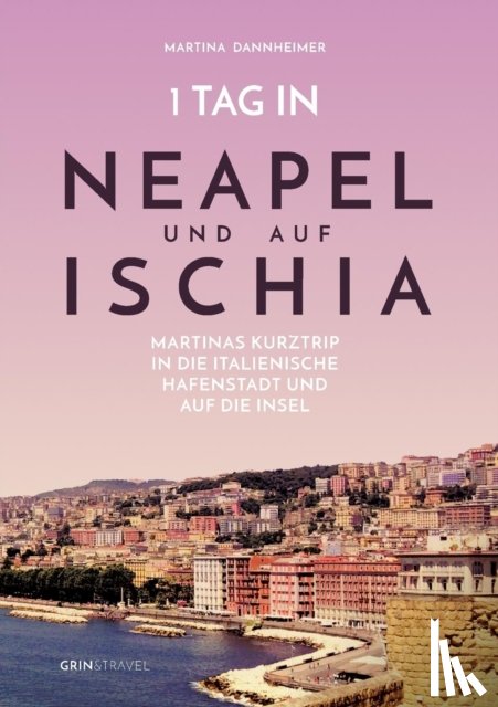 Dannheimer, Martina - 1 Tag in Neapel und auf Ischia