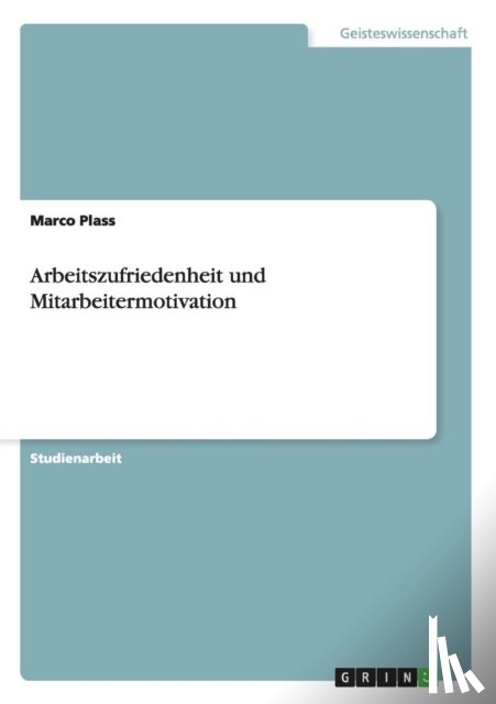 Plass, Marco - Arbeitszufriedenheit und Mitarbeitermotivation