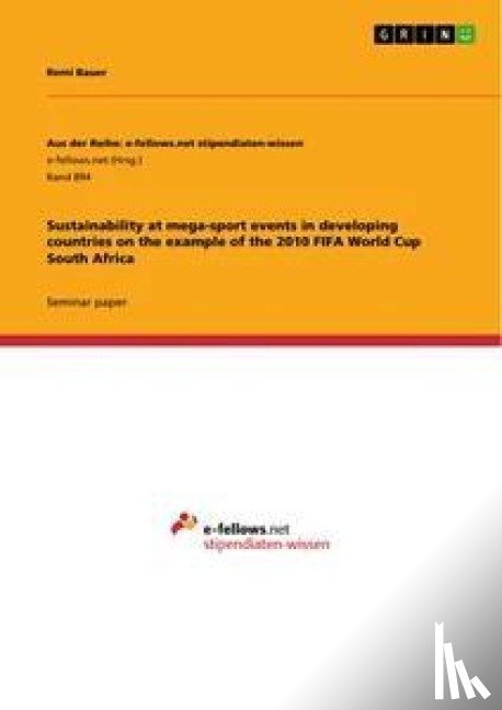 Bauer, Remi - Sustainability at mega-sport events in developing countries on the example of the 2010 FIFA World Cup South Africa