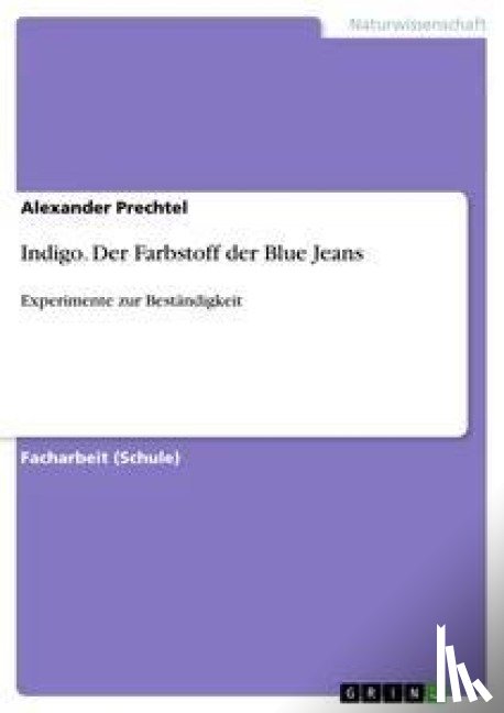 Prechtel, Alexander - Indigo. Der Farbstoff der Blue Jeans