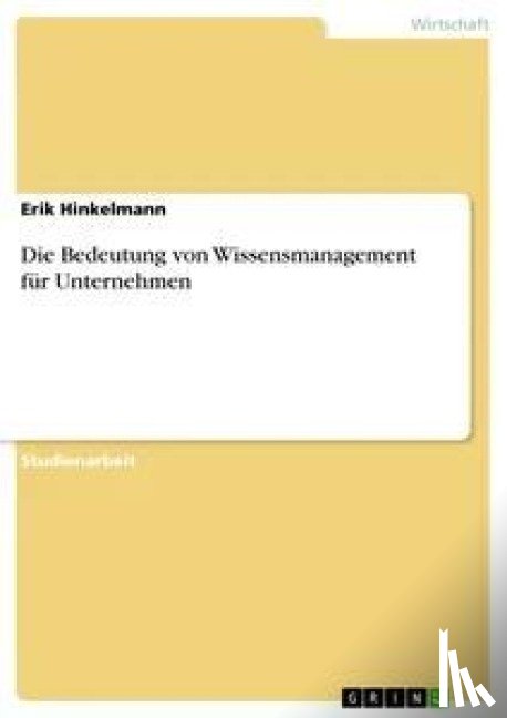 Hinkelmann, Erik - Die Bedeutung von Wissensmanagement fur Unternehmen