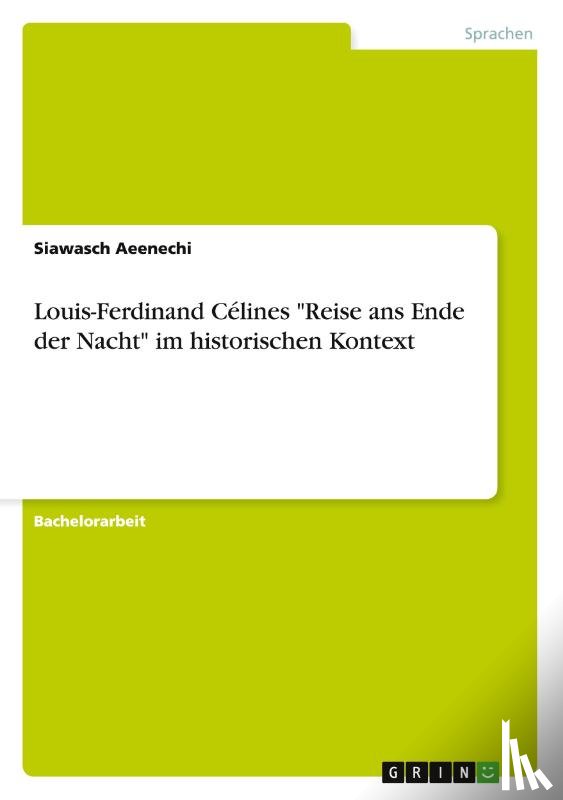 Aeenechi, Siawasch - Louis-Ferdinand Celines Reise ans Ende der Nacht im historischen Kontext