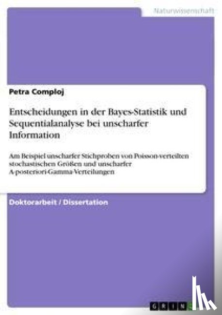 Comploj, Petra - Entscheidungen in der Bayes-Statistik und Sequentialanalyse bei unscharfer Information