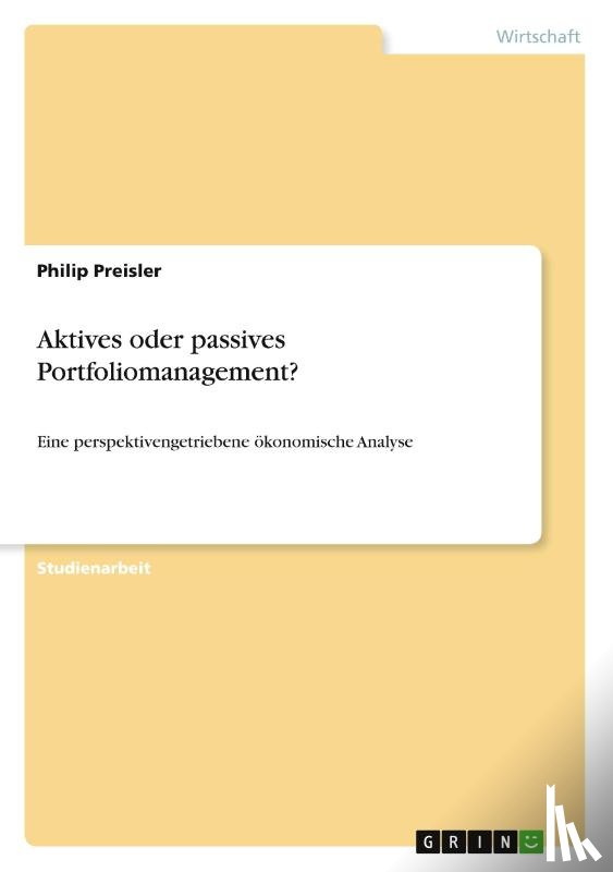Philip Preisler - Aktives Oder Passives Portfoliomanagement?