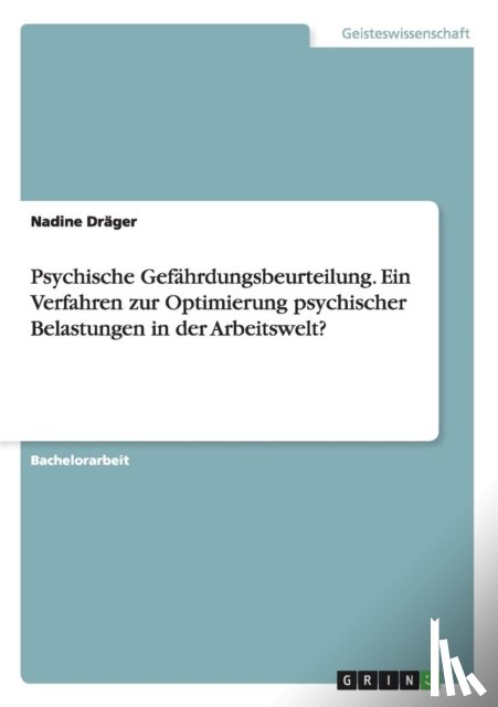 Dräger, Nadine - Psychische Gefährdungsbeurteilung. Ein Verfahren zur Optimierung psychischer Belastungen in der Arbeitswelt?
