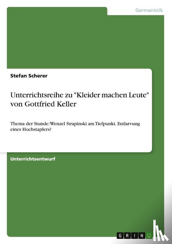 Scherer, Stefan - Unterrichtsreihe zu Kleider machen Leute von Gottfried Keller