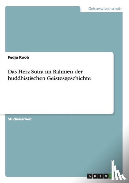 Koob, Fedja - Das Herz-Sutra im Rahmen der buddhistischen Geistesgeschichte