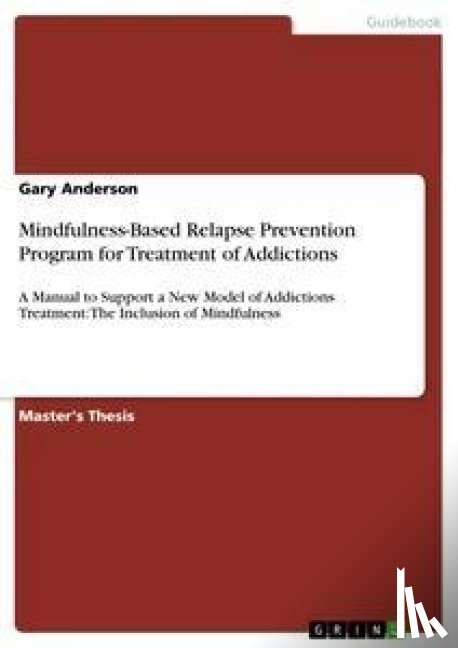 Anderson, Gary (Montclair State University) - Mindfulness-Based Relapse Prevention Program for Treatment of Addictions