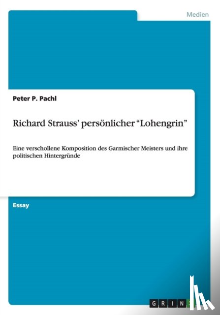 Pachl, Peter P - Richard Strauss' persoenlicher "Lohengrin"