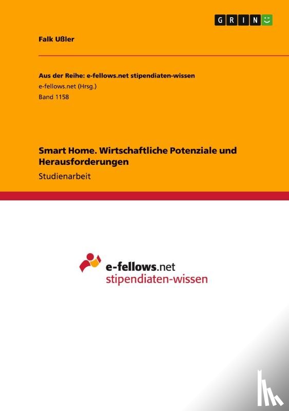 Ussler, Falk - Smart Home. Wirtschaftliche Potenziale und Herausforderungen