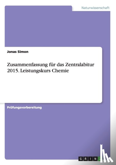 Simon, Jonas - Zusammenfassung fur das Zentralabitur 2015. Leistungskurs Chemie