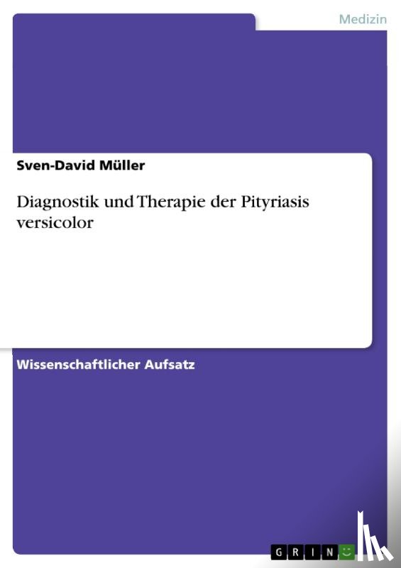 Muller, Sven-David - Diagnostik und Therapie der Pityriasis versicolor