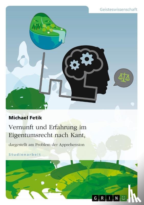 Fetik, Michael - Vernunft und Erfahrung im Eigentumsrecht nach Kant, dargestellt am Problem der Apprehension