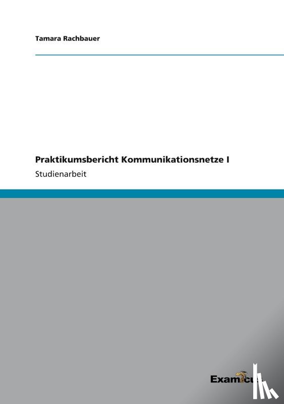 Rachbauer, Tamara - Praktikumsbericht Kommunikationsnetze I