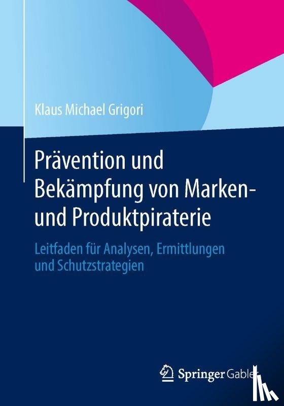Grigori, Klaus Michael - Pravention und Bekampfung von Marken- und Produktpiraterie