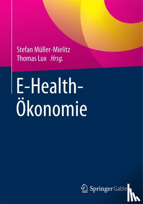 Stefan Muller-Mielitz, Thomas Lux - E-Health-Okonomie