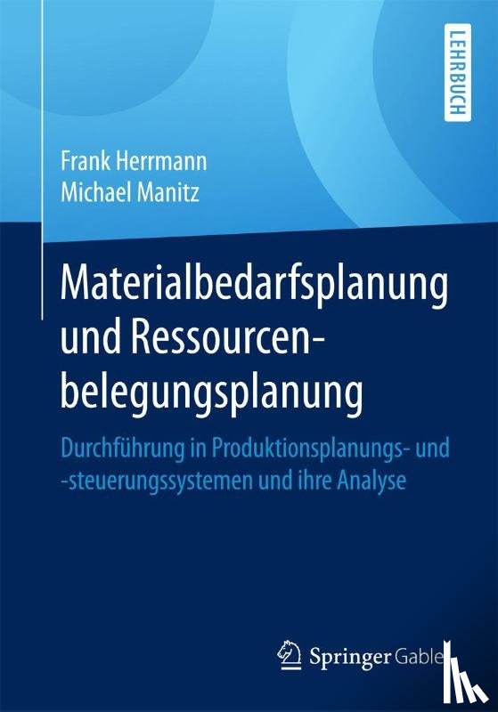 Herrmann, Frank, Manitz, Michael - Materialbedarfsplanung Und Ressourcenbelegungsplanung