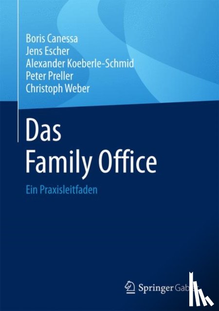 Canessa, Boris, Escher, Jens, Koeberle-Schmid, Alexander, Preller, Peter - Das Family Office
