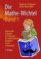 Schiemann, Stephanie, Wostenfeld, Robert - Die Mathe-Wichtel Band 1