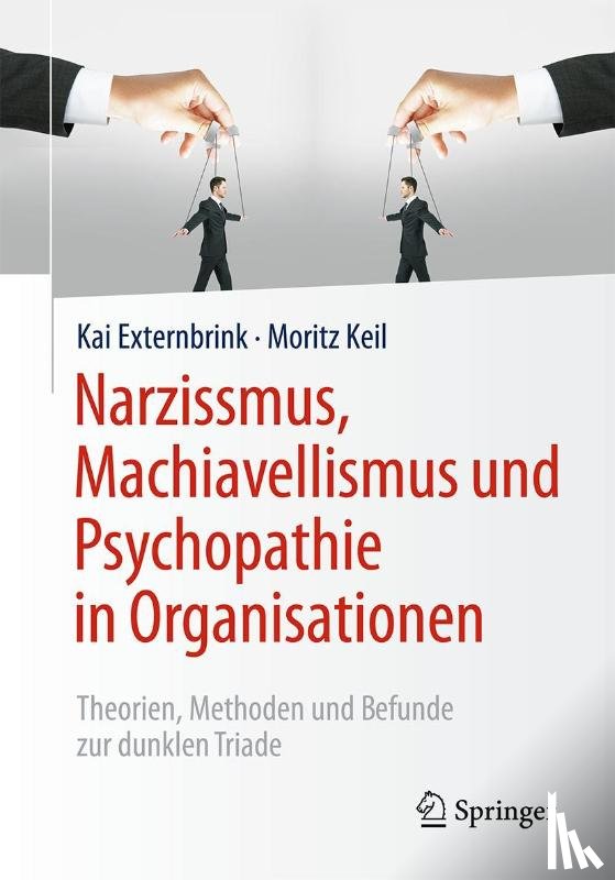 Externbrink, Kai, Keil, Moritz - Narzissmus, Machiavellismus Und Psychopathie in Organisationen