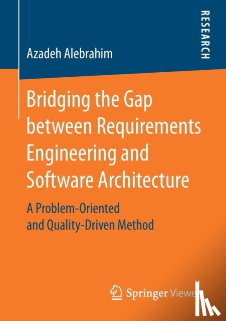 Alebrahim, Azadeh - Bridging the Gap between Requirements Engineering and Software Architecture