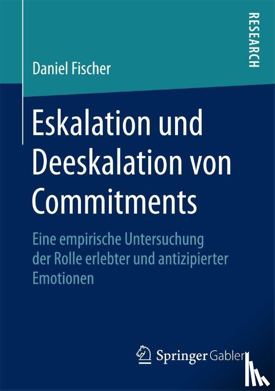Fischer, Daniel - Eskalation und Deeskalation von Commitments