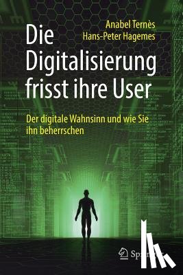 Ternes, Anabel, Hagemes, Hans-Peter - Die Digitalisierung frisst ihre User