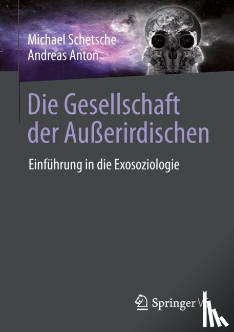 Schetsche, Michael, Anton, Andreas - Die Gesellschaft der Außerirdischen