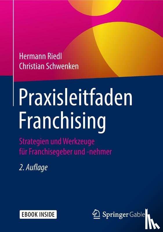 Riedl, Hermann, Schwenken, Christian - Praxisleitfaden Franchising