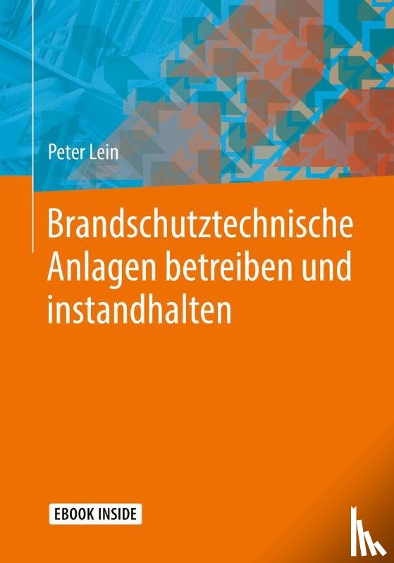 Lein, Peter - Brandschutztechnische Anlagen betreiben und instandhalten