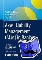 Martin Spillmann, Karsten Dohnert, Roger Rissi - Asset Liability Management (ALM) in Banken