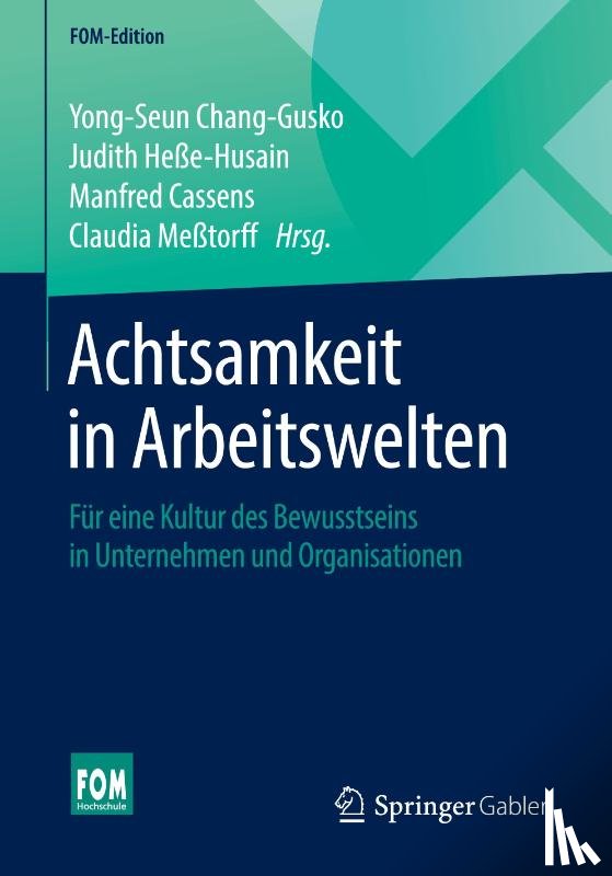 Yong-Seun Chang-Gusko, Judith Hee-Husain, Manfred Cassens, Claudia Metorff - Achtsamkeit in Arbeitswelten