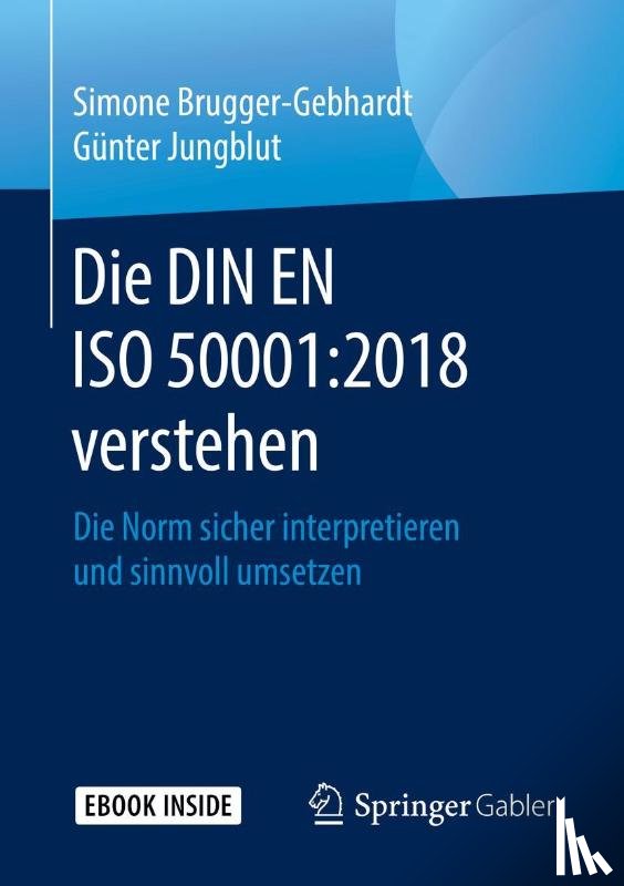 Brugger-Gebhardt, Simone, Jungblut, Günter - Die DIN EN ISO 50001:2018 verstehen