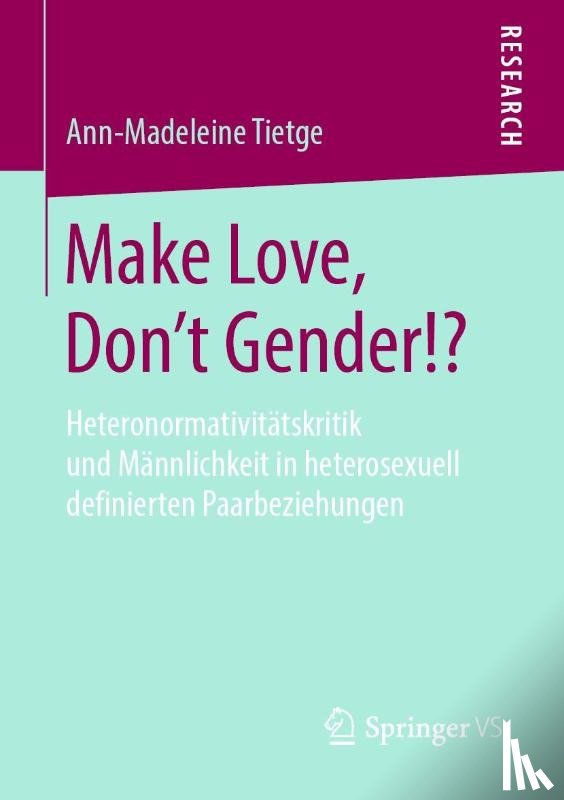 Tietge, Ann-Madeleine - Make Love, Don't Gender!?