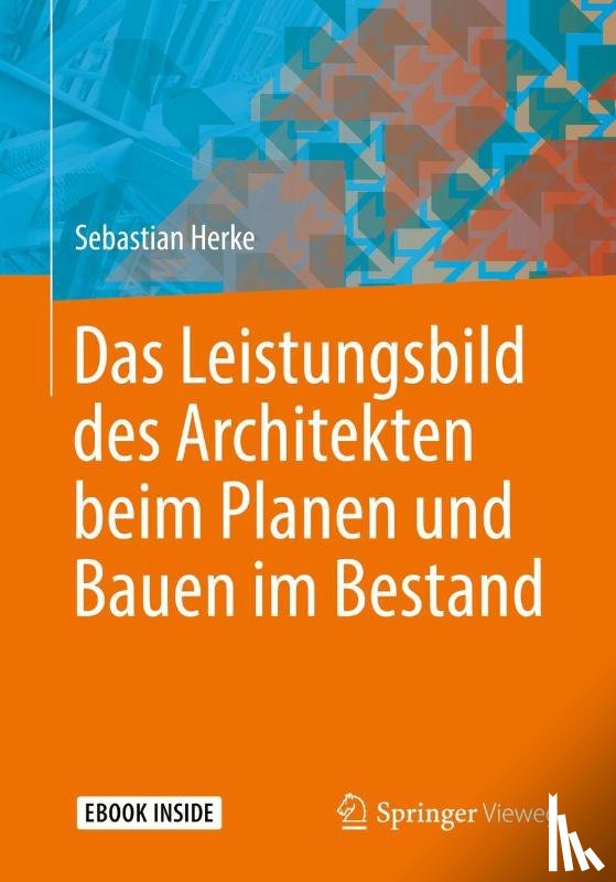 Herke, Sebastian - Das Leistungsbild des Architekten beim Planen und Bauen im Bestand