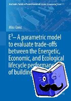 Conci, Mira - E3 – A parametric model to evaluate trade-offs between the Energetic, Economic, and Ecological lifecycle performance of building projects
