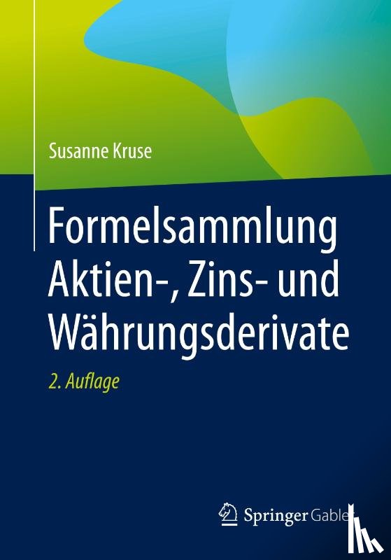 Kruse, Susanne - Formelsammlung Aktien-, Zins- Und Wahrungsderivate