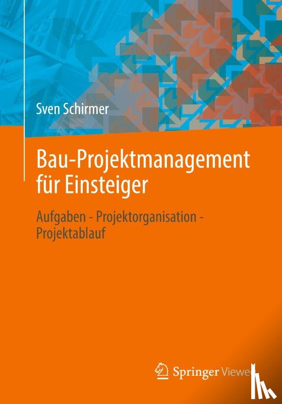 Schirmer, Sven - Bau-Projektmanagement Fur Einsteiger