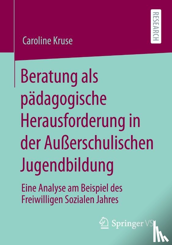 Kruse, Caroline - Beratung ALS Padagogische Herausforderung in Der Ausserschulischen Jugendbildung