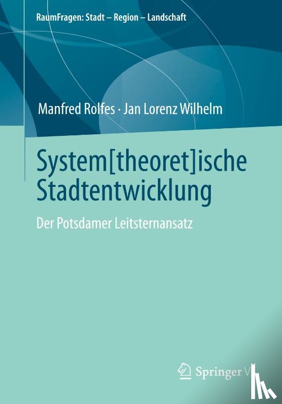 Rolfes, Manfred, Wilhelm, Jan Lorenz - System[theoret]ische Stadtentwicklung