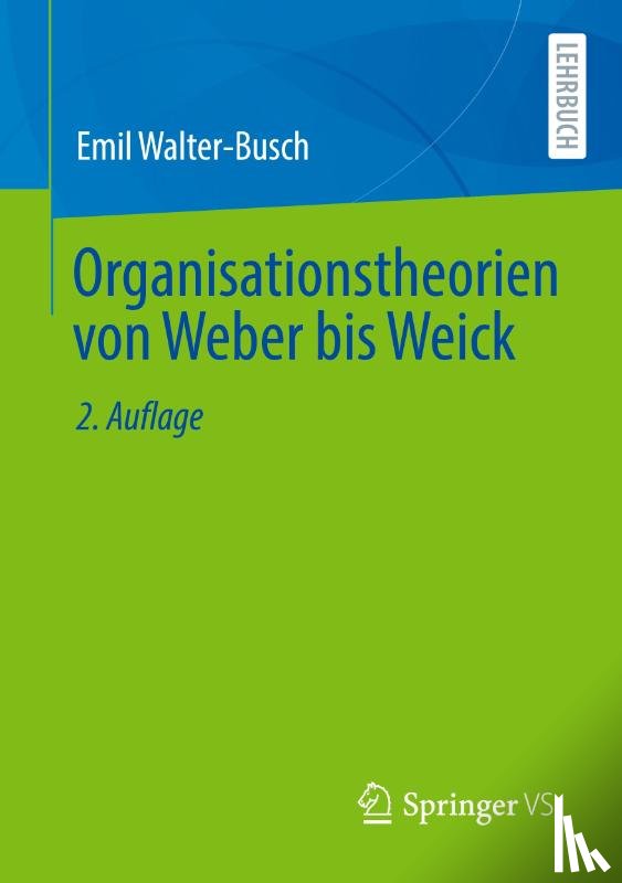 Walter-Busch, Emil - Organisationstheorien von Weber bis Weick