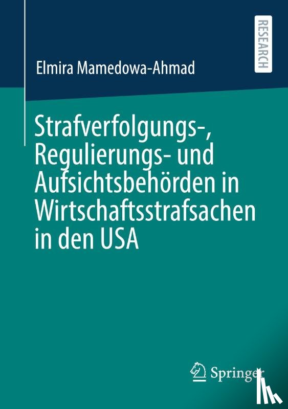 Mamedowa-Ahmad, Elmira - Strafverfolgungs-, Regulierungs- Und Aufsichtsbehoerden in Wirtschaftsstrafsachen in Den USA