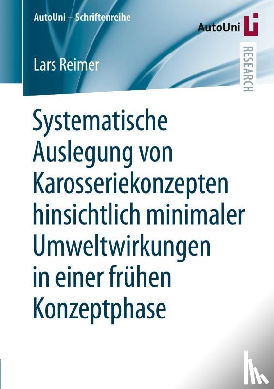 Reimer, Lars - Systematische Auslegung Von Karosseriekonzepten Hinsichtlich Minimaler Umweltwirkungen in Einer Fruhen Konzeptphase