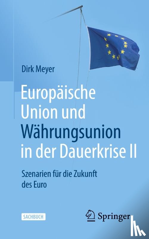 Meyer, Dirk - Europaische Union und Wahrungsunion in der Dauerkrise II