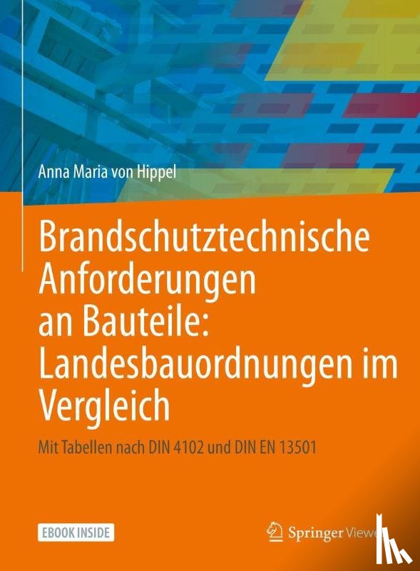Hippel, Anna Maria von - Brandschutztechnische Anforderungen an Bauteile: Landesbauordnungen im Vergleich