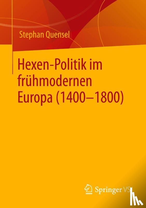 Quensel, Stephan - Hexen-Politik im frühmodernen Europa (1400 - 1800)