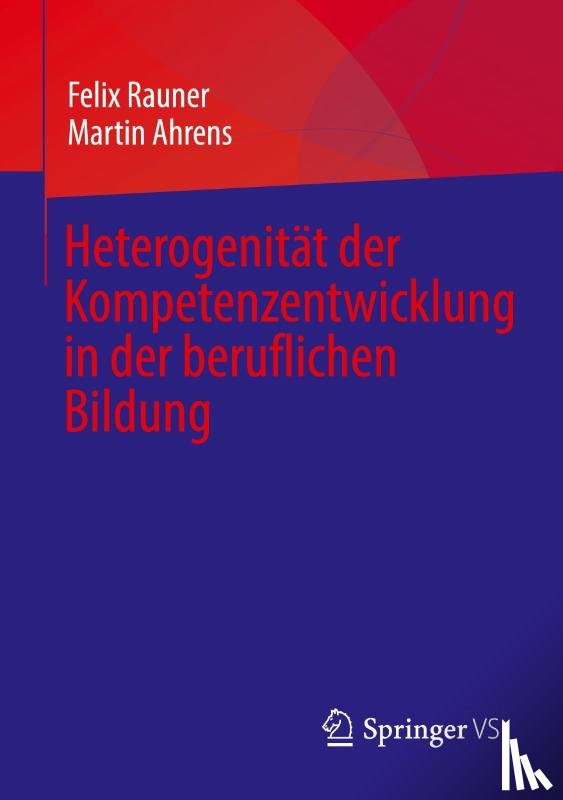 Ahrens, Martin, Rauner, Felix - Heterogenität der Kompetenzentwicklung in der beruflichen Bildung
