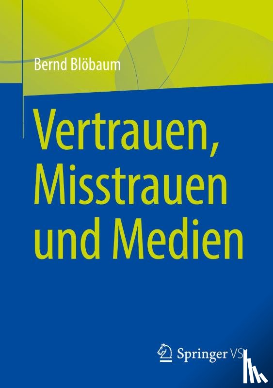 Blobaum, Bernd - Vertrauen, Misstrauen und Medien
