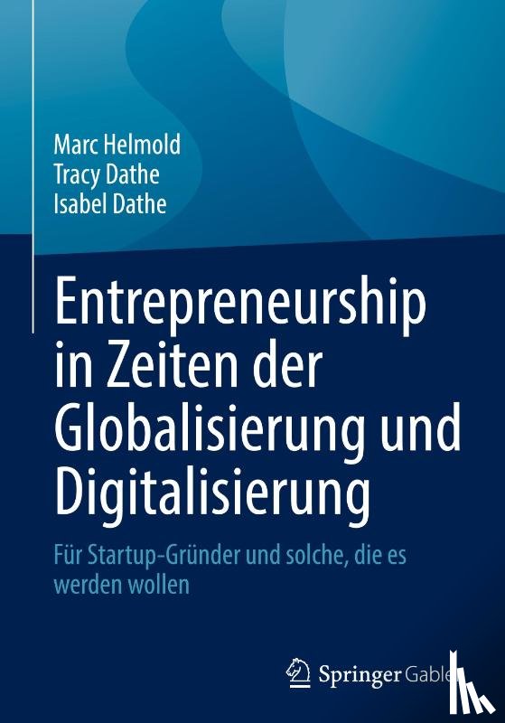 Helmold, Marc, Dathe, Isabel, Dathe, Tracy - Entrepreneurship in Zeiten der Globalisierung und Digitalisierung